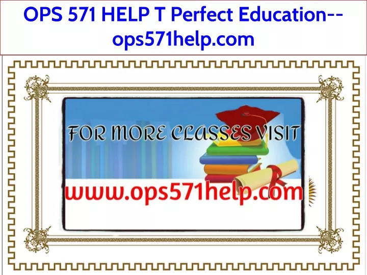 ops 571 help t perfect education ops571help com