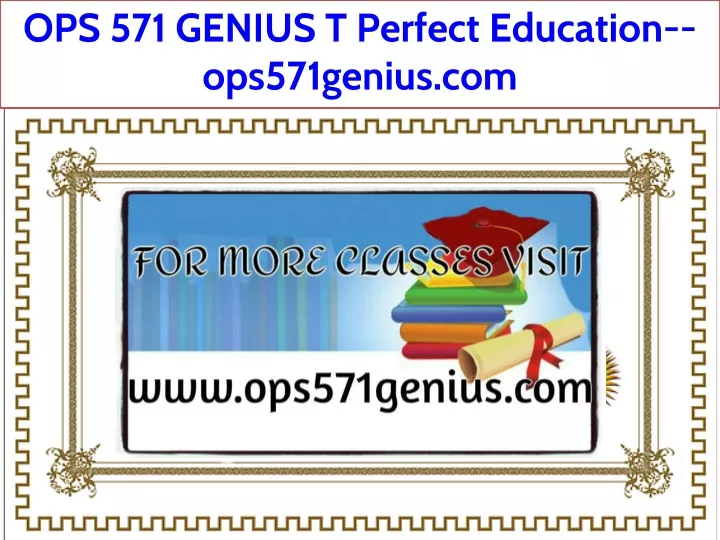 ops 571 genius t perfect education ops571genius