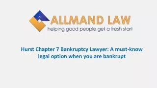 Hurst Chapter 7 Bankruptcy Lawyer: A must-know legal option when you are bankrupt