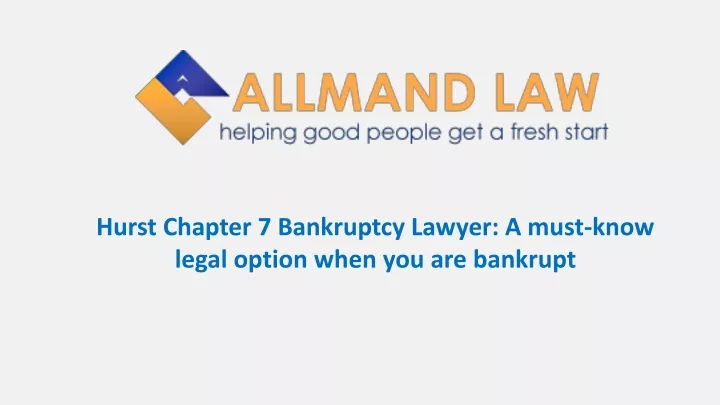 hurst chapter 7 bankruptcy lawyer a must know