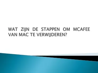 WAT ZIJN DE STAPPEN OM MCAFEE VAN MAC TE VERWIJDEREN?