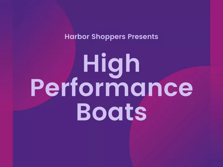 harbor shoppers presents high performance boats