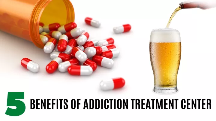 benefits of addiction treatment center