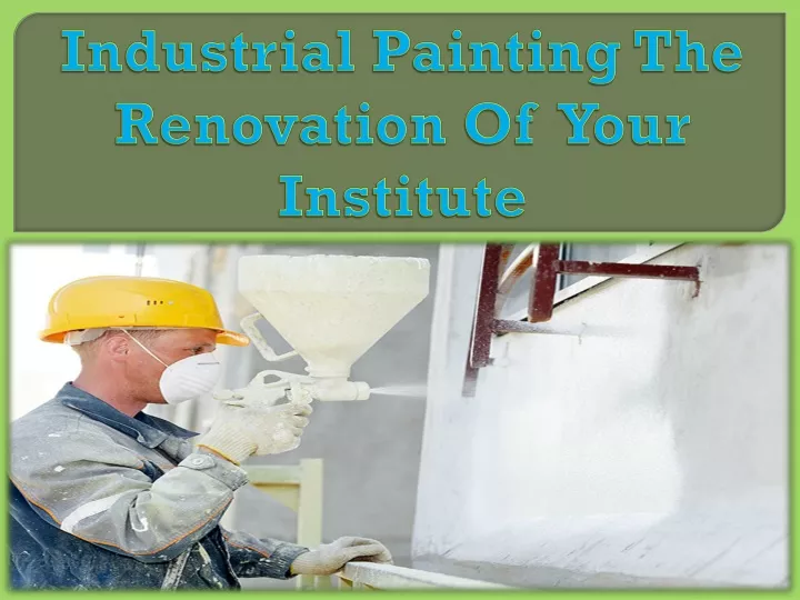 industrial painting the renovation of your institute
