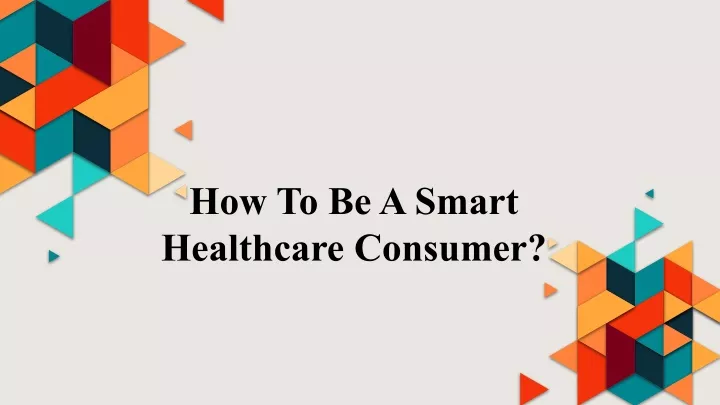 how to be a smart healthcare consumer
