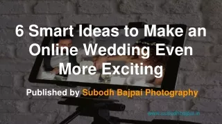 6 Smart Ideas to Make an Online Wedding Even More Exciting