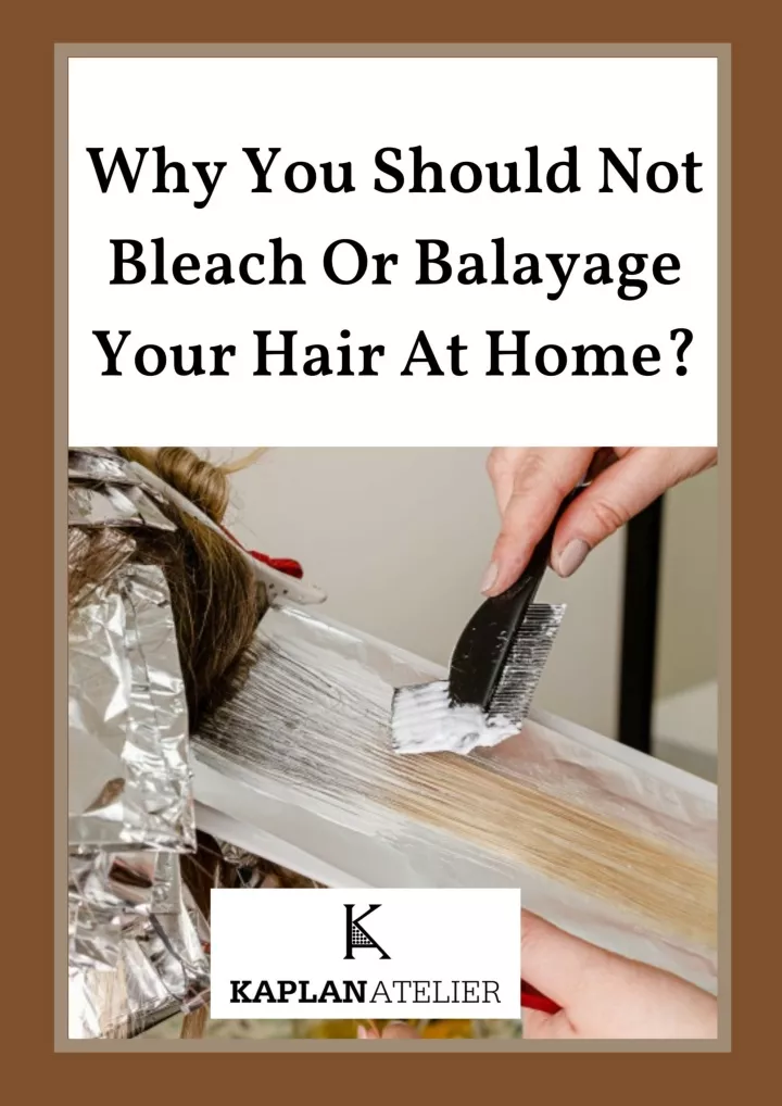 why you should not bleach or balayage your hair