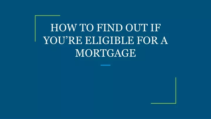 how to find out if you re eligible for a mortgage