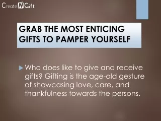 GRAB THE MOST ENTICING GIFTS TO PAMPER YOURSELF
