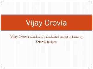 Overview of vijay orovia thane call 8130629360