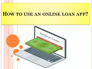 How to use an online loan app?