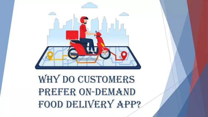 why do customers prefer on demand food delivery app