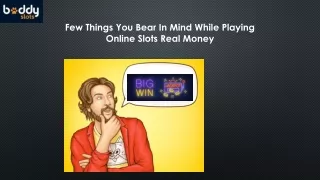 Few Things You Bear In Mind While Playing Online Slots Real Money