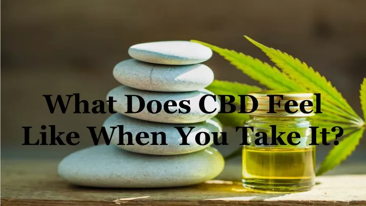 what does cbd feel like when you take it