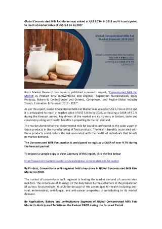 Global Concentrated Milk Fat Market was valued at US$ 5.7 Bn in 2018 and it is anticipated to reach at market value of U
