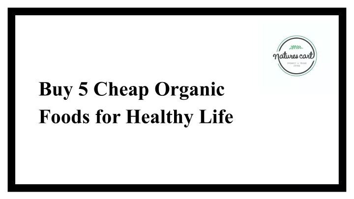 buy 5 cheap organic foods for healthy life