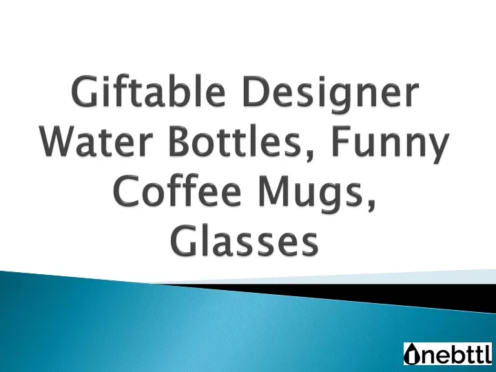 giftable designer water bottles funny coffee mugs glasses