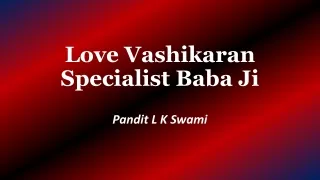 Love Vashikaran Specialist Baba Ji | 100% guaranteed,  91 9928100498