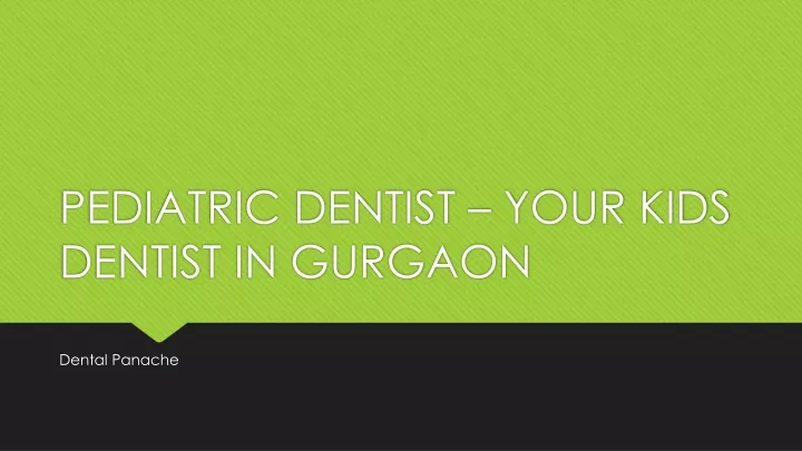 pediatric dentist your kids dentist in gurgaon