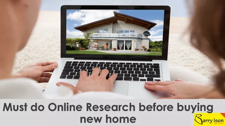 must do online research before buying new home
