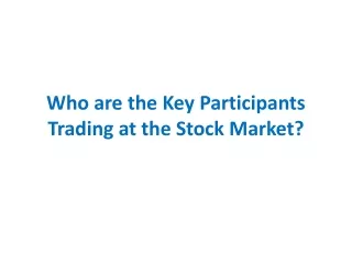Who are the Key Participants Trading at the Stock Market?