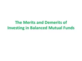 The Merits and Demerits of Investing in Balanced Mutual Funds