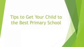 Tips to Get Your Child to the Best Primary School
