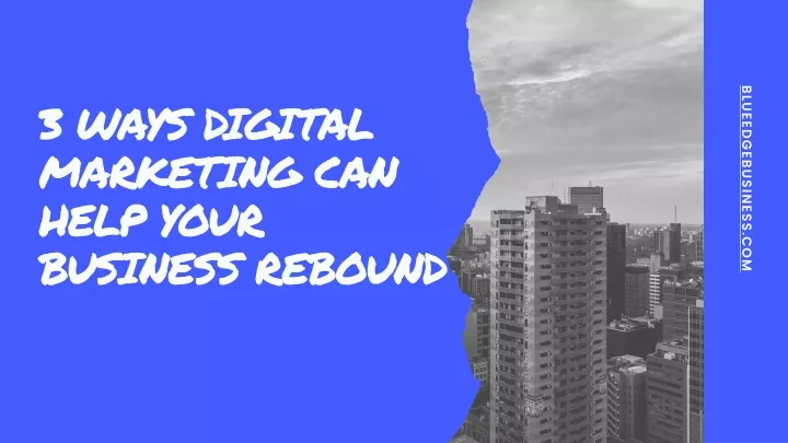 3 ways digital marketing can help your business