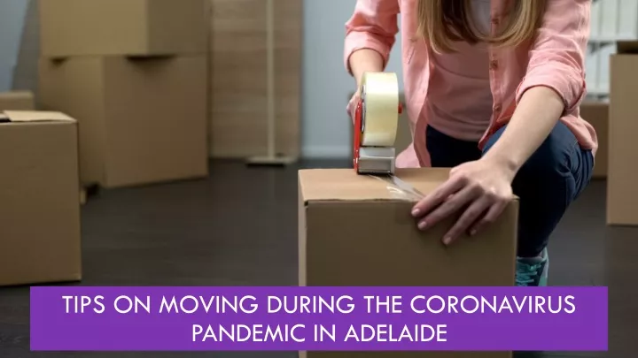 tips on moving during the coronavirus pandemic in adelaide