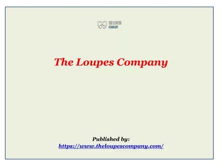 the loupes company published by https www theloupescompany com