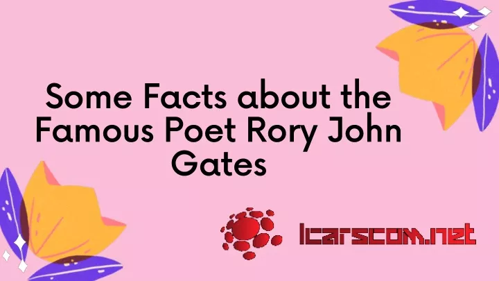 some facts about the famous poet rory john gates