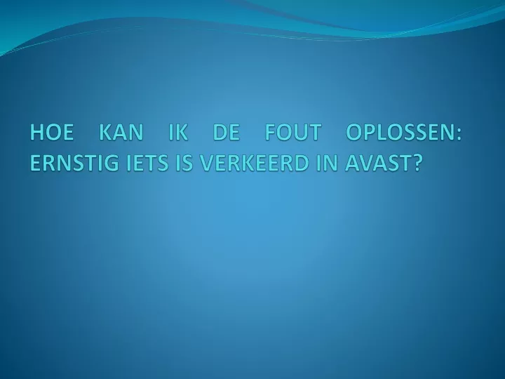 hoe kan ik de fout oplossen ernstig iets is verkeerd in avast