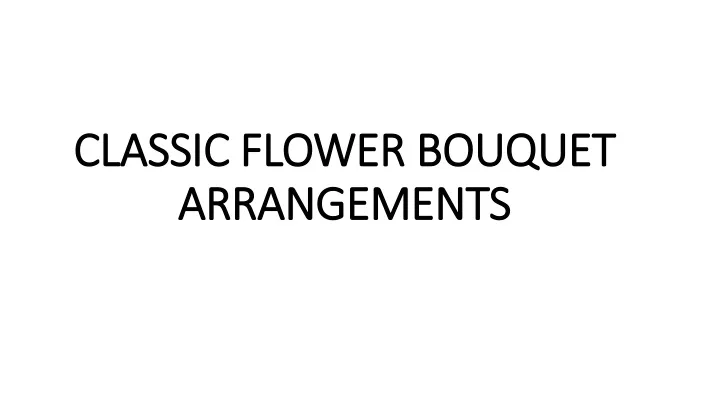 classic flower classic flower bouquet