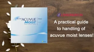 A practical guide to handling of acuvue moist lenses!