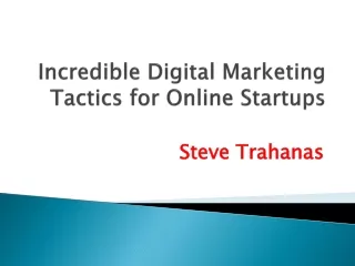 Steve Trahanas - Incredible Digital Marketing Tactics for Online Startups