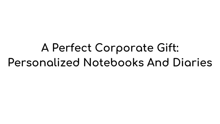 a perfect corporate gift personalized notebooks and diaries