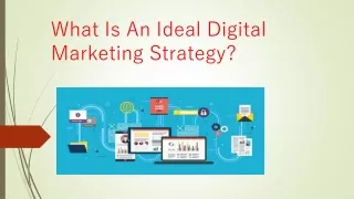 What Is An Ideal Digital Marketing Strategy?