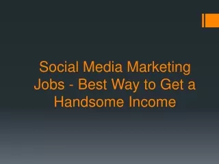 Social Media Marketing Jobs - Best Way to Get a Handsome Income