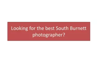 looking for the best south burnett photographer