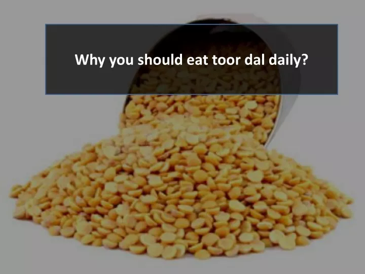 why you should eat toor dal daily