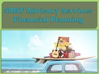 SMSF Advisory Services Financial Planning