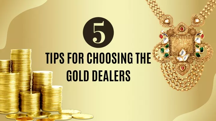 tips for choosing the gold dealers