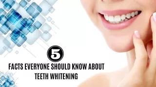 5 Facts Everyone Should Know About Teeth Whitening