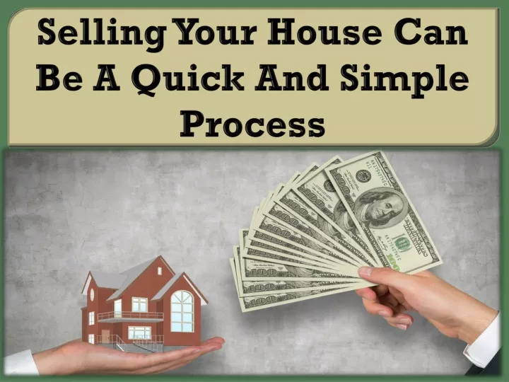 selling your house can be a quick and simple