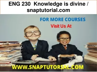 ENG 230  Knowledge is divine / snaptutorial.com