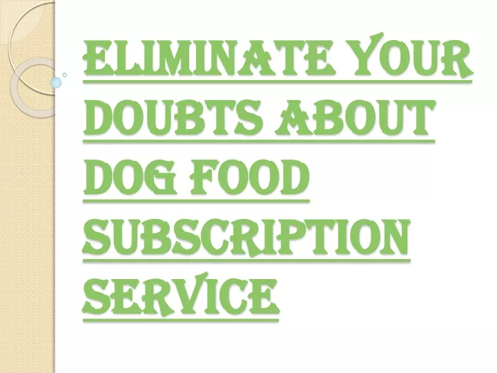 eliminate your doubts about dog food subscription service