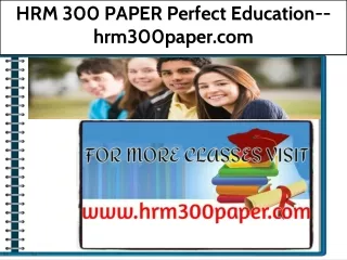 HRM 300 PAPER Perfect Education--hrm300paper.com