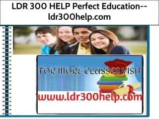 LDR 300 HELP Perfect Education--ldr300help.com