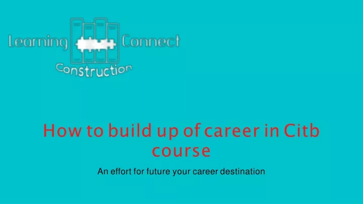 how to build up of career in citb course