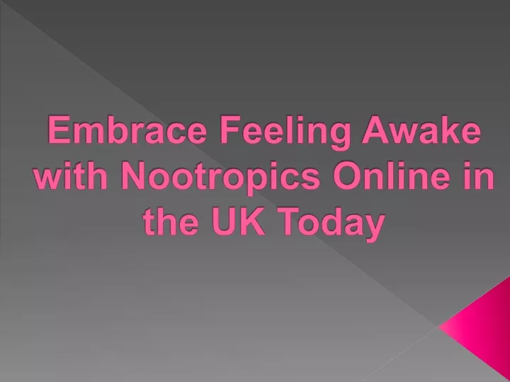 embrace feeling awake with nootropics online in the uk today